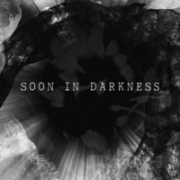 Soon In Darkness : Soon in Darkness